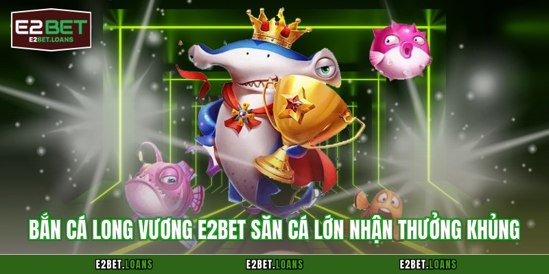 bắn cá Long Vương