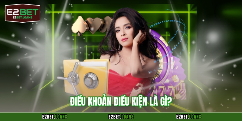 Điều khoản điều kiện là gì?