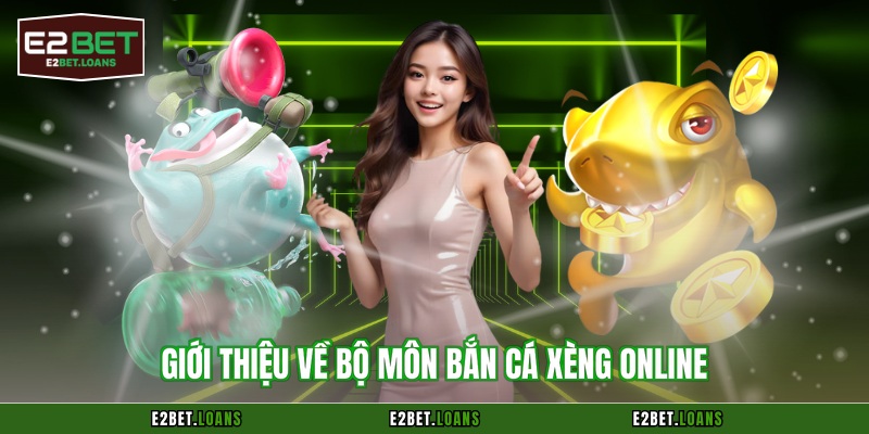 Giới thiệu về bộ môn bắn cá xèng online