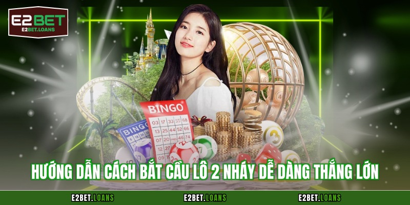 Hướng dẫn cách bắt cầu lô 2 nháy dễ dàng thắng lớn