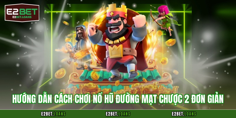 Hướng dẫn cách chơi nổ hũ đường mạt chược 2 đơn giản