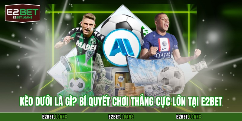 kèo dưới là gì