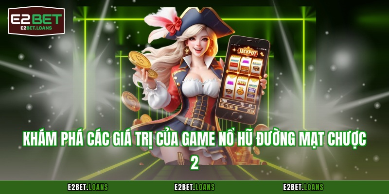 Khám phá các giá trị của game nổ hũ đường mạt chược 2