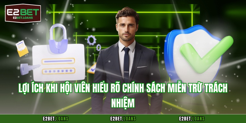 Lợi ích khi hội viên hiểu rõ chính sách miễn trừ trách nhiệm