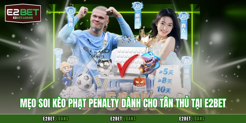 Mẹo soi kèo phạt penalty dành cho tân thủ tại E2BET