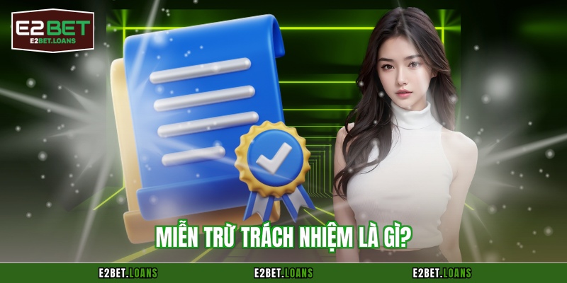 Miễn trừ trách nhiệm là gì?