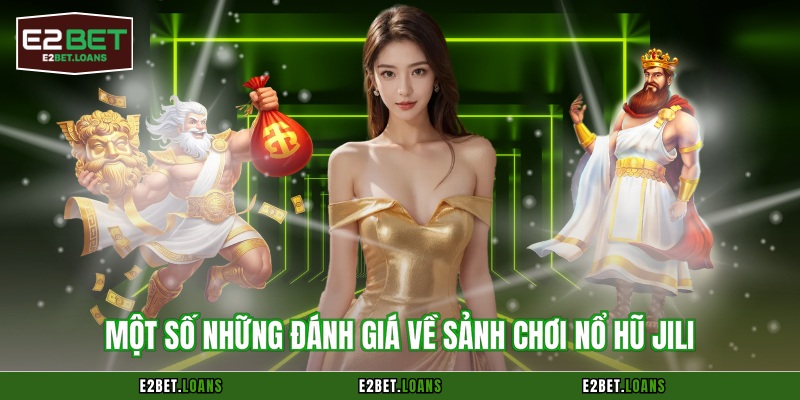 Một số những đánh giá về sảnh chơi nổ hũ Jili