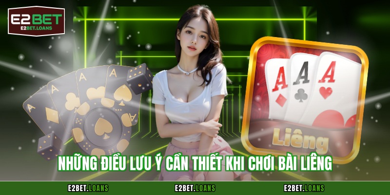 Những điều lưu ý cần thiết khi chơi bài liêng