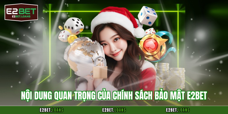 Nội dung quan trọng của chính sách bảo mật E2BET