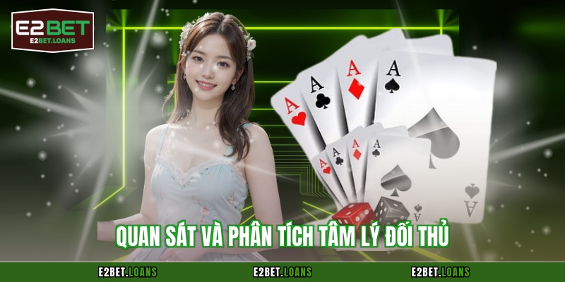Quan sát và phân tích tâm lý đối thủ