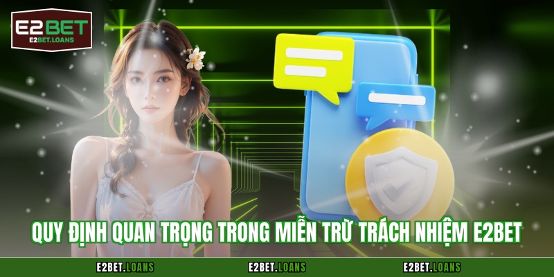 Quy định quan trọng trong miễn trừ trách nhiệm E2BET