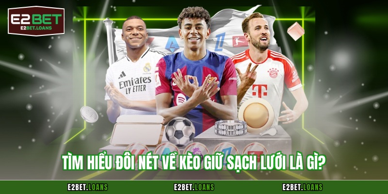 Tìm hiểu đôi nét về kèo giữ sạch lưới là gì?